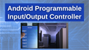Android Programmable Input/Output Controller Tutorial