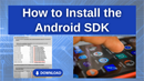 How to Install the Android SDK Tutorial